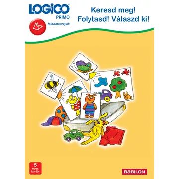 Logico PRIMO: Keresd meg! Folytasd! Válaszd ki!